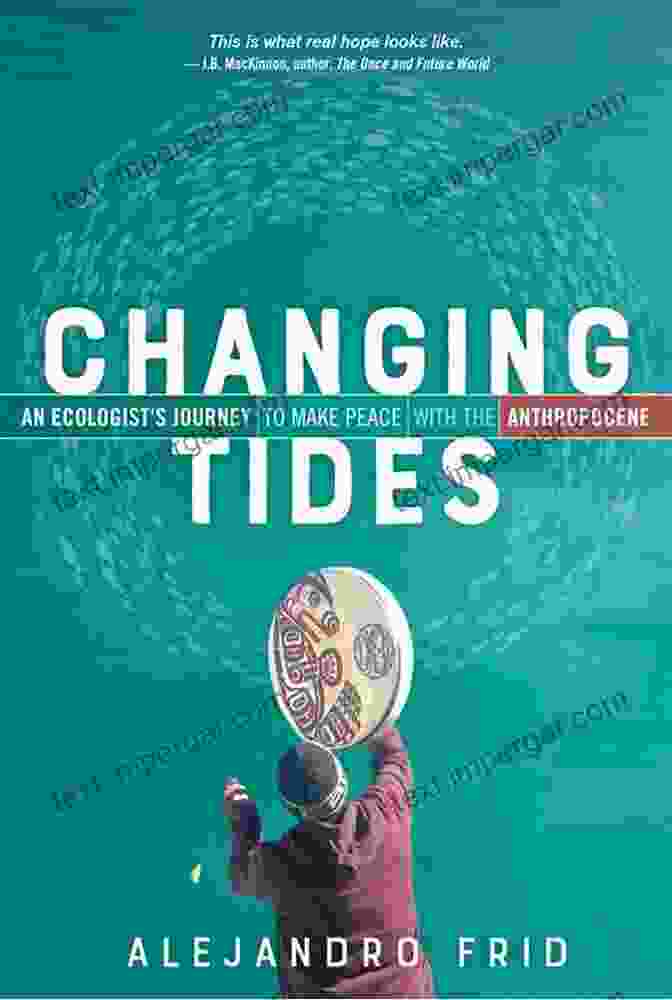 An Ecologist's Journey To Make Peace With The Anthropocene Book Cover Changing Tides: An Ecologist S Journey To Make Peace With The Anthropocene