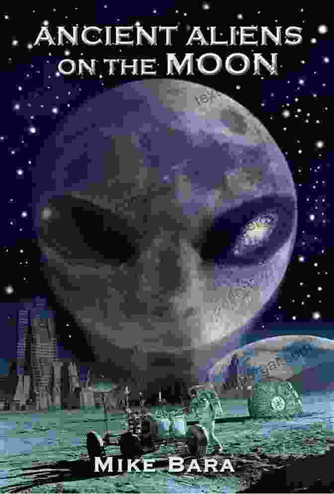 Ancient Aliens On The Moon Book Cover Uncover The Secrets Of Extraterrestrial Influence On The Moon Ancient Aliens On The Moon