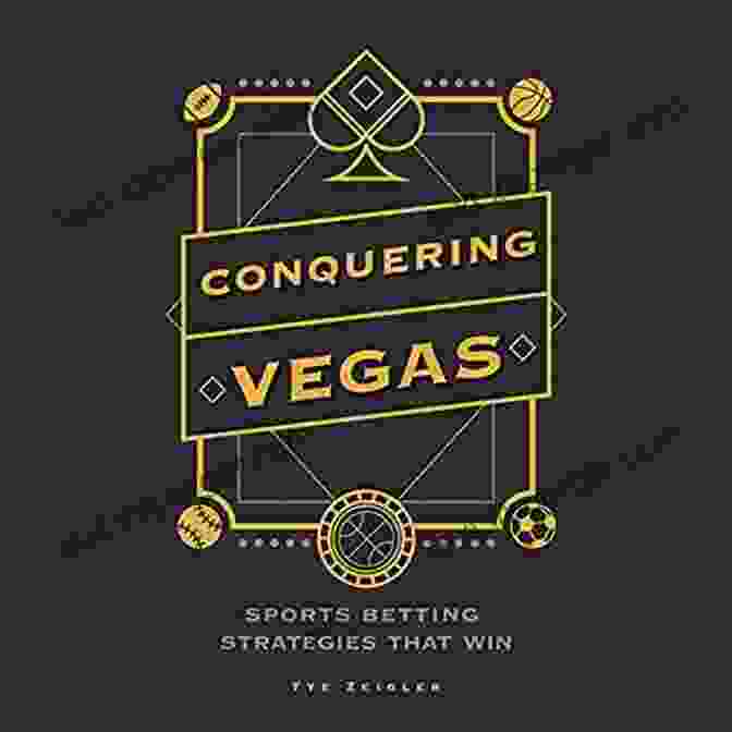 Betting Analysis Conquering Vegas: Sports Betting Strategies That Win