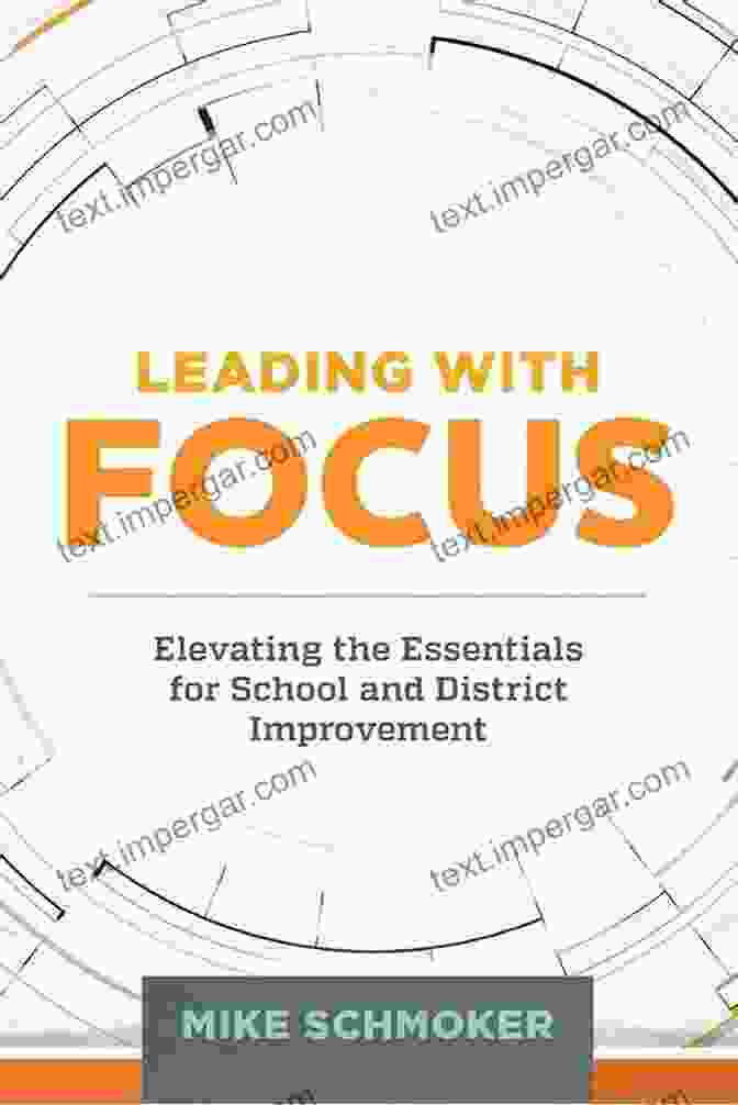 Book Cover For Elevating The Essentials For School And District Improvement Leading With Focus: Elevating The Essentials For School And District Improvement