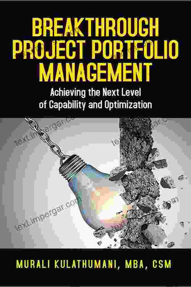 Breakthrough Project Portfolio Management: The Ultimate Guide To Supercharge Your Projects And Drive Business Success Breakthrough Project Portfolio Management: Achieving The Next Level Of Capability And Optimization