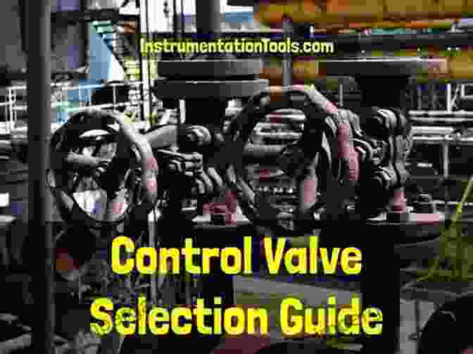 Case Studies And Practical Examples Of Valve Selection Valve Selection Handbook: Engineering Fundamentals For Selecting The Right Valve Design For Every Industrial Flow Application