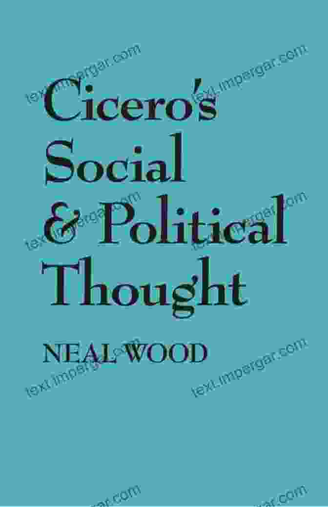 Cicero: Social And Political Thought Cicero S Social And Political Thought