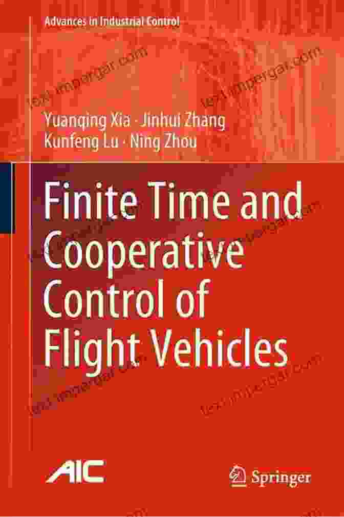 Cooperative Control Architecture Finite Time And Cooperative Control Of Flight Vehicles (Advances In Industrial Control)