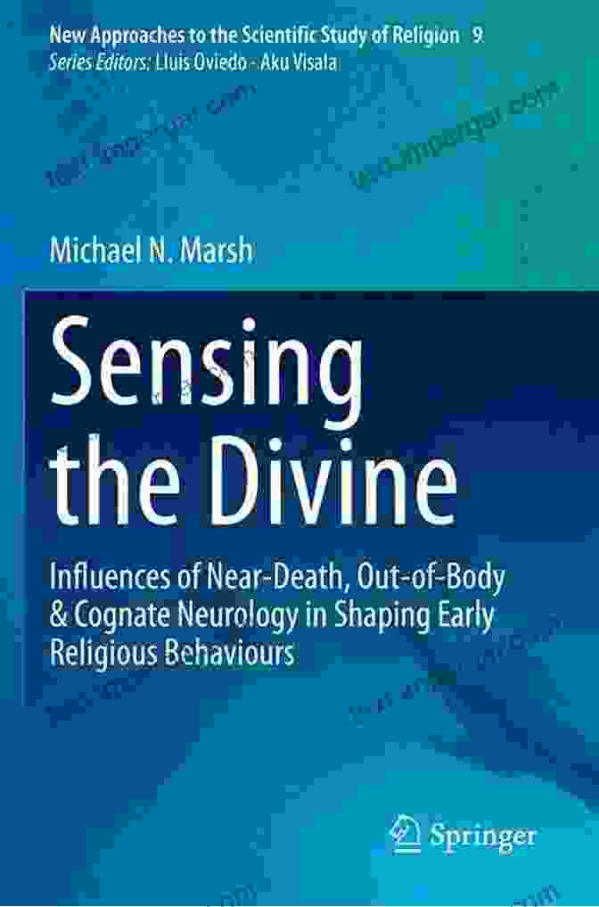 Cover Of The Book, 'Influences Of Near Death Out Of Body Cognate Neurology In Shaping Early Belief Systems' Sensing The Divine: Influences Of Near Death Out Of Body Cognate Neurology In Shaping Early Religious Behaviours (New Approaches To The Scientific Study Of Religion 9)