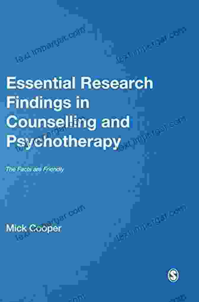 Essential Research Findings In Counselling And Psychotherapy Book Cover Essential Research Findings In Counselling And Psychotherapy: The Facts Are Friendly