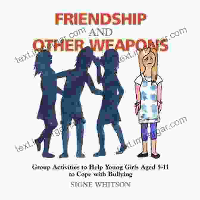 Friendship And Other Weapons Book Cover Featuring Two Friends Embracing Friendship And Other Weapons: Group Activities To Help Young Girls Aged 5 11 To Cope With Bullying