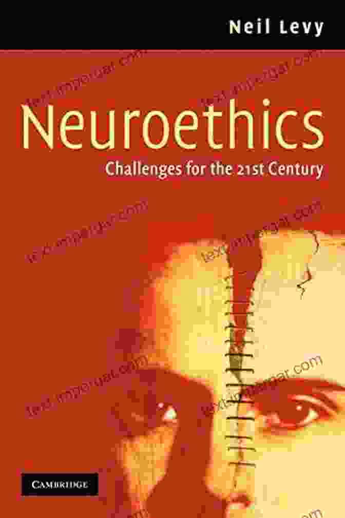 Neuroethics Challenges For The 21st Century Neuroethics: Challenges For The 21st Century