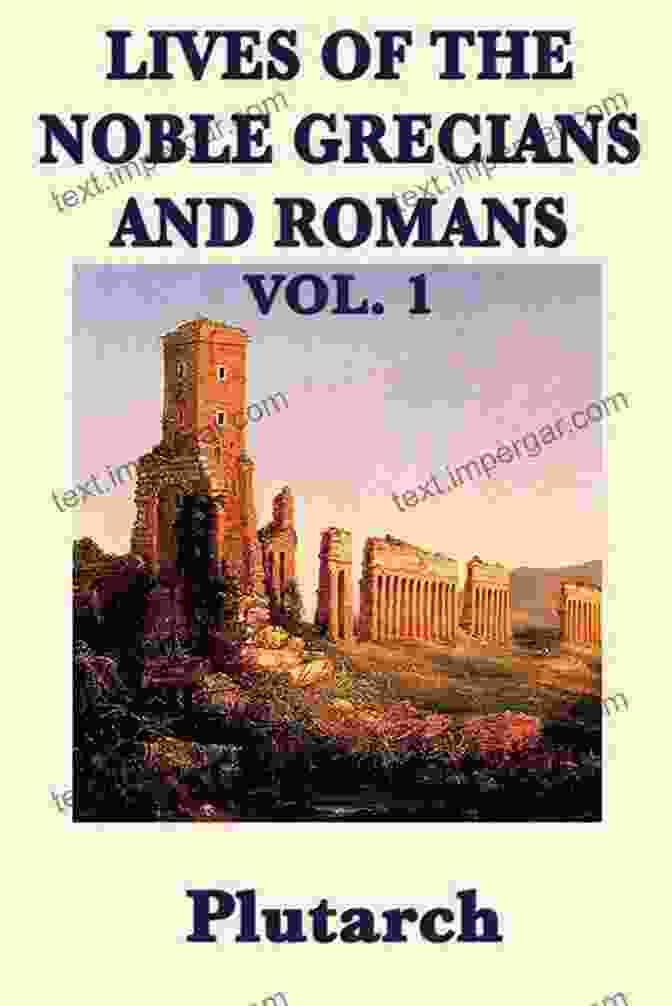 Plutarch's Lives Of The Noble Grecians And Romans Cover Image Plutarch: Lives Of The Noble Grecians And Romans