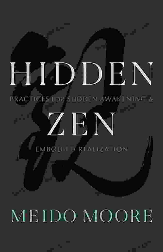 Practices For Sudden Awakening And Embodied Realization Hidden Zen: Practices For Sudden Awakening And Embodied Realization