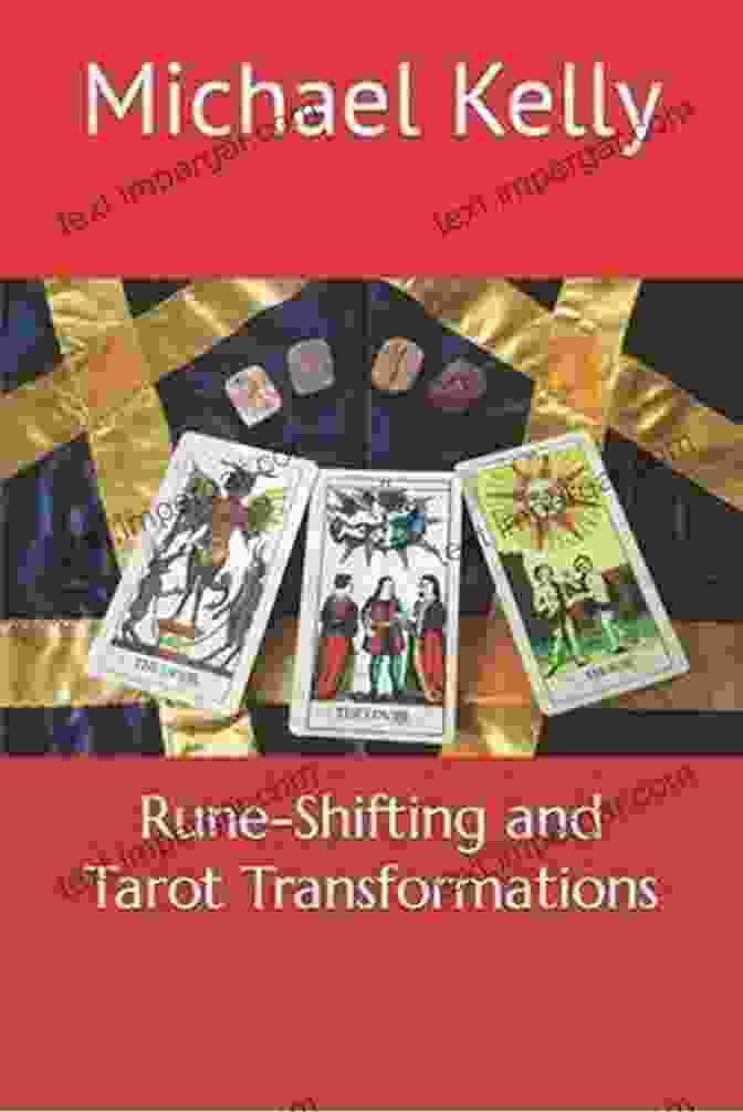 Rune Shifting And Tarot Transformations By Michael Kelly Rune Shifting And Tarot Transformations Michael Kelly