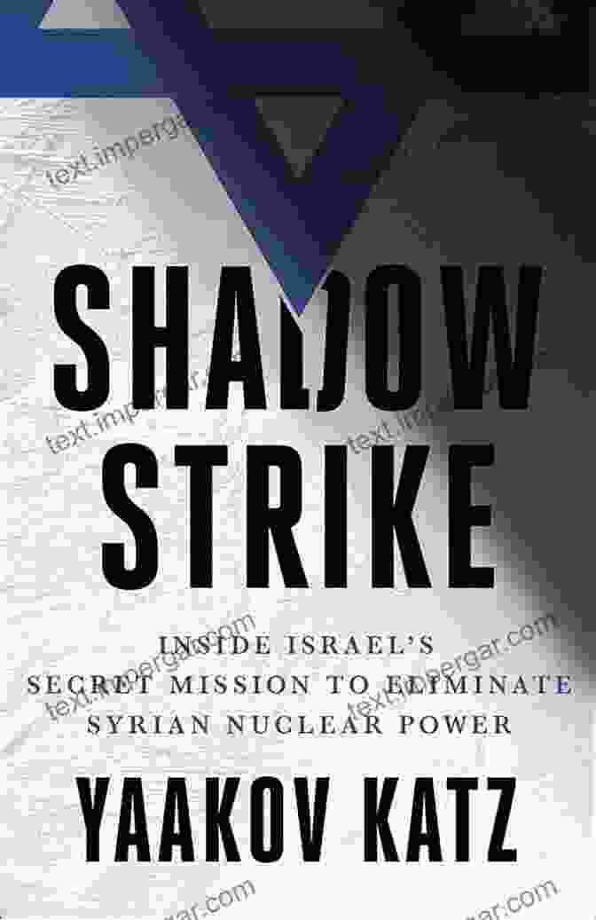 Text From The Article: 'Inside Israel Secret Mission To Eliminate Syrian Nuclear Power' Shadow Strike: Inside Israel S Secret Mission To Eliminate Syrian Nuclear Power