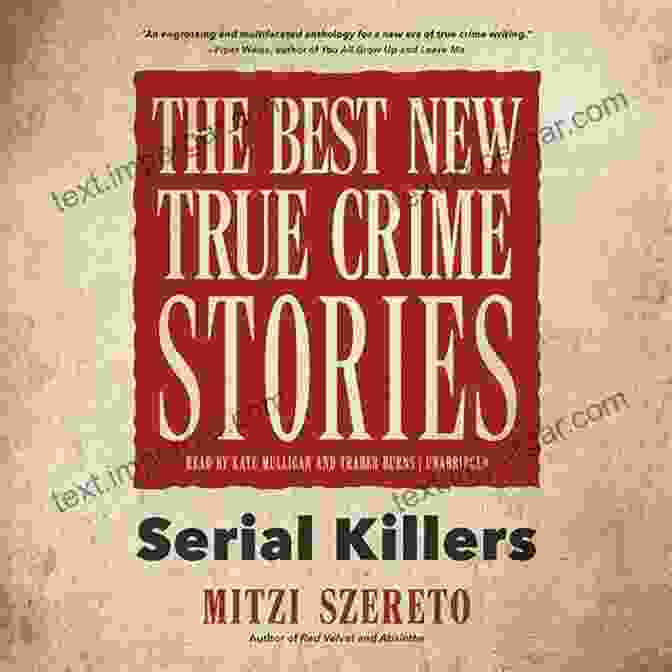 The Best New True Crime Stories: Spine Tingling Tales Of Intrigue, Murder, And The Dark Side Of Humanity The Best New True Crime Stories: Crimes Of Passion Obsession Revenge: (True Crime Gift)