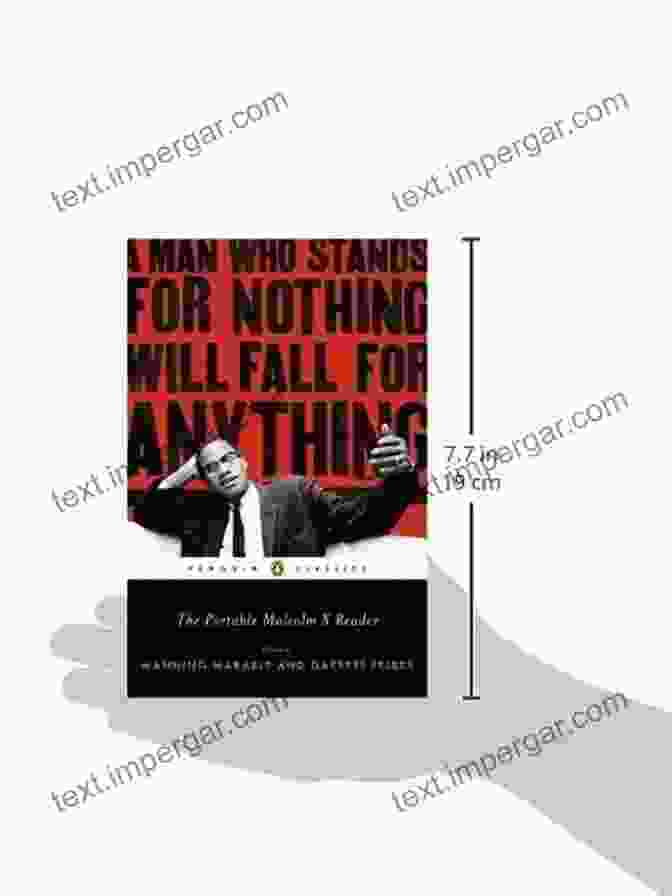 The Man Who Stands For Nothing Will Fall For Anything Penguin Classics The Portable Malcolm X Reader: A Man Who Stands For Nothing Will Fall For Anything (Penguin Classics)