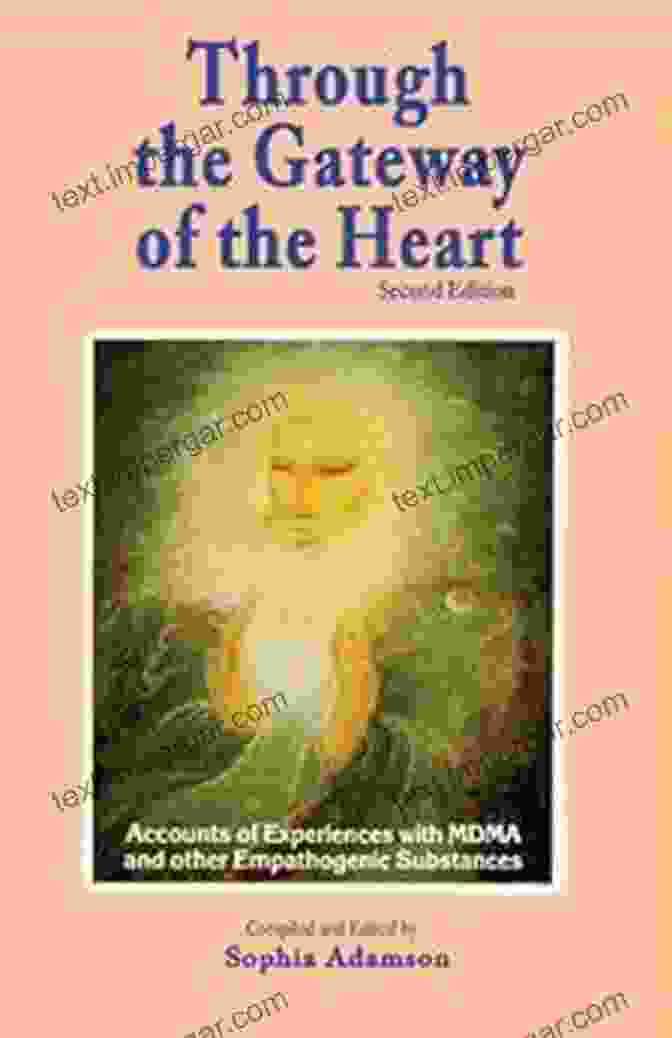 Through The Gateway Of The Heart Second Edition Accounts And Experiences With Book Cover Through The Gateway Of The Heart Second Edition Accounts And Experiences With MDMA And Other Empathogenic Substances