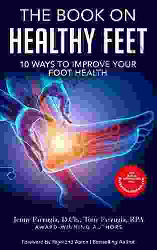 The On Healthy Feet: 10 Ways To Improve Your Foot Health