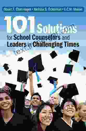 101 Solutions For School Counselors And Leaders In Challenging Times