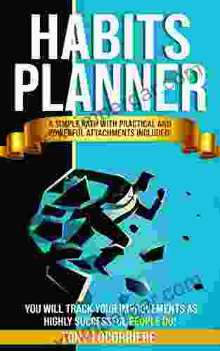 HABITS PLANNER: A 2024 Simple Path With Practical And Powerful Attachments Included You Will Track Your Improvements As Highly Successful People Do (Global Personal Growth 1)