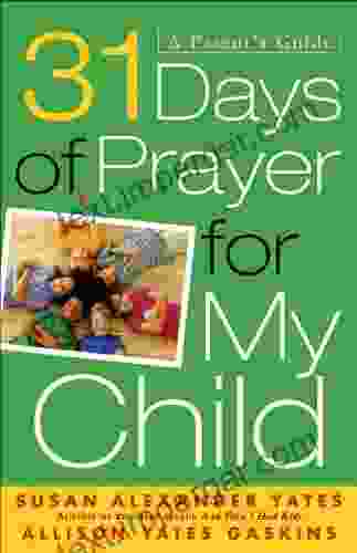 31 Days Of Prayer For My Child: A Parent S Guide