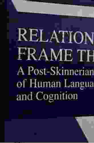 Relational Frame Theory: A Post Skinnerian Account Of Human Language And Cognition