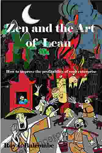 Zen And The Art Of Lean: A Simple Introduction To The Principles Of Lean