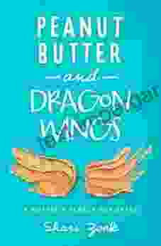 Peanut Butter And Dragon Wings: A Mother S Search For Grace