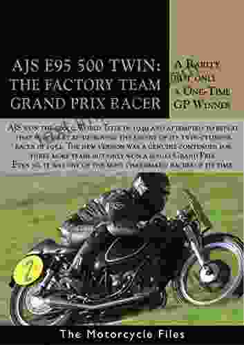 AJS E95 500 GRAND PRIX RACER: A WORLD CHAMPIONSHIP CHALLENGER IN THE EARLY 1950s (The Motorcycle Files)