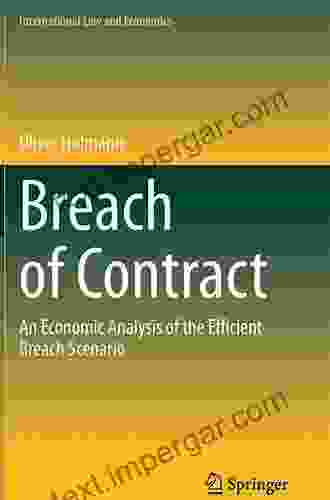 Breach Of Contract: An Economic Analysis Of The Efficient Breach Scenario (International Law And Economics)