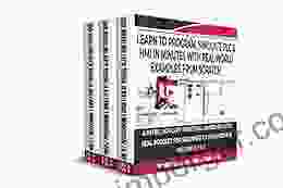 Learn To Program Simulate PLC HMI In Minutes With Real World Examples From Scratch A No BS No Fluff Practical Hands On Project For Beginner To Intermediate: An Industrial Automation Tech Guide