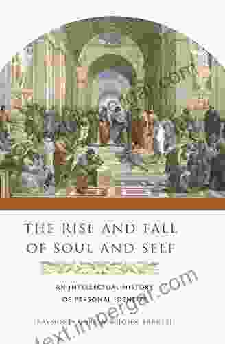 The Rise And Fall Of Soul And Self: An Intellectual History Of Personal Identity