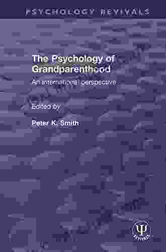 The Psychology Of Grandparenthood: An International Perspective (Psychology Revivals)