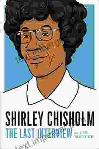 Shirley Chisholm: The Last Interview: And Other Conversations (The Last Interview Series)