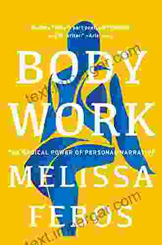 Body Work: The Radical Power Of Personal Narrative