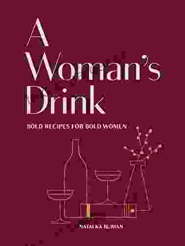 A Woman s Drink: Bold Recipes for Bold Women