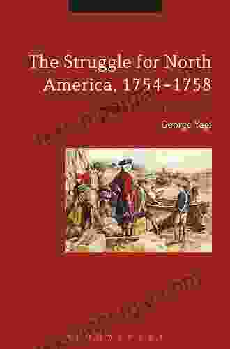 The Struggle For North America 1754 1758: Britannia S Tarnished Laurels (Bloomsbury Studies In Military History)