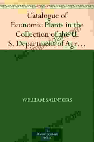 Catalogue Of Economic Plants In The Collection Of The U S Department Of Agriculture