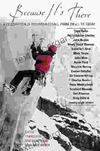 Because It S There: A Celebration Of Mountaineering From 200 B C To Today