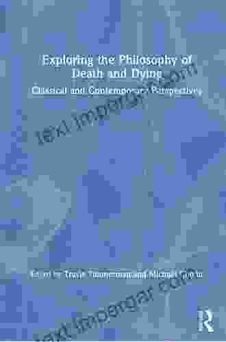 Exploring The Philosophy Of Death And Dying: Classical And Contemporary Perspectives