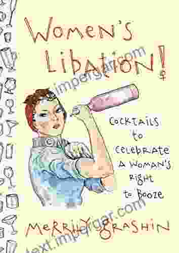 Women S Libation : Cocktails To Celebrate A Woman S Right To Booze