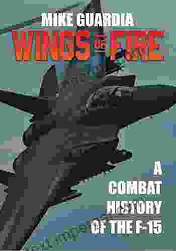 Wings Of Fire: A Combat History Of The F 15