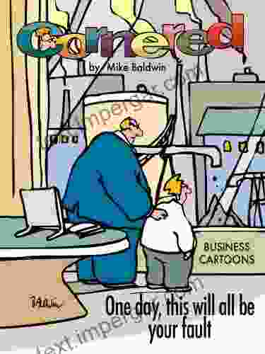 Cornered One Day This Will All Be Your Fault Business Cartoons