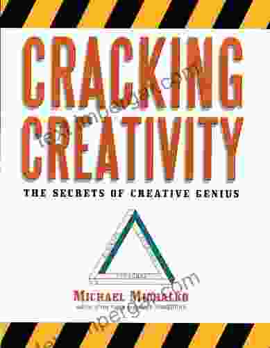 Cracking Creativity: The Secrets Of Creative Genius