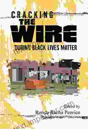 Cracking The Wire During Black Lives Matter