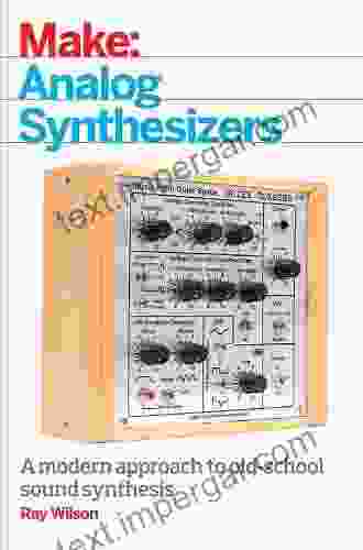 Make: Analog Synthesizers: Make Electronic Sounds the Synth DIY Way