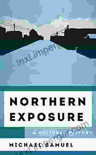 Northern Exposure: A Cultural History (The Cultural History Of Television)