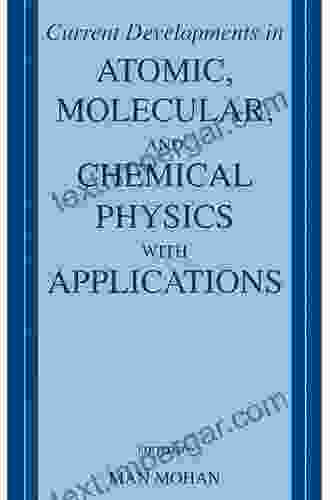 Current Developments In Atomic Molecular And Chemical Physics With Applications