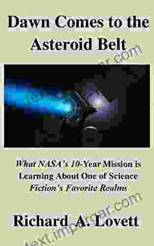 Dawn Comes To The Asteroid Belt: What NASA S 10 Year Mission Is Learning About One Of Science Fiction S Favorite Realms