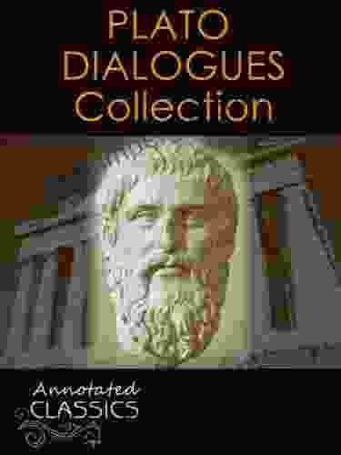 Plato: Complete Works Historical Background And Modern Interpretation Of Plato S Ideas (Annotated And Illustrated Hyperlinked Footnotes And Navigation) (Annotated Classics)