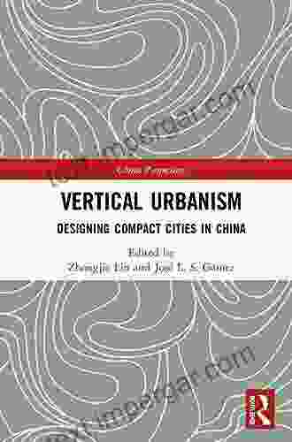 Vertical Urbanism: Designing Compact Cities In China (China Perspectives)