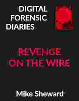 Digital Forensic Diaries: Revenge on the Wire